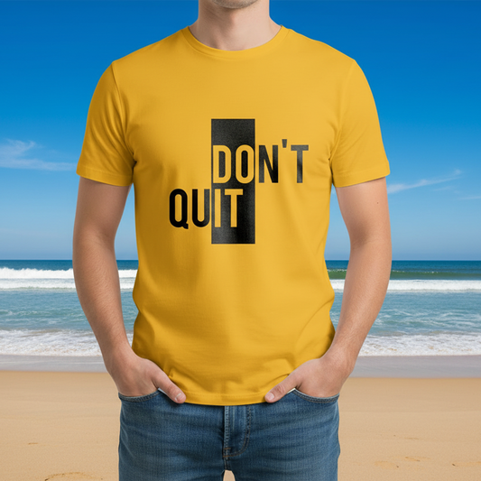 DON'T QUITE T-Shirt - Quirky Tee for the Relatable Mind
