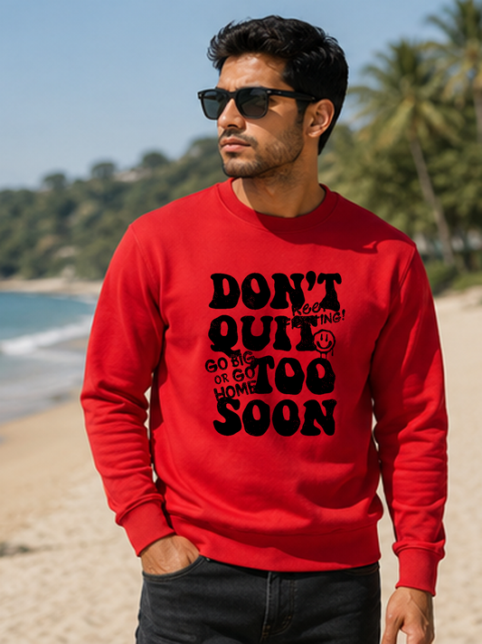 Don't Quit Too Soon DTG Printed Regular Fit Sweatshirt – Stay In The Game